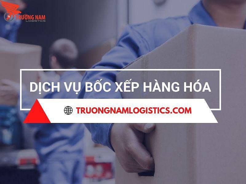 Dịch vụ bốc xếp hàng hóa chuyên nghiệp, uy tín và giá tốt