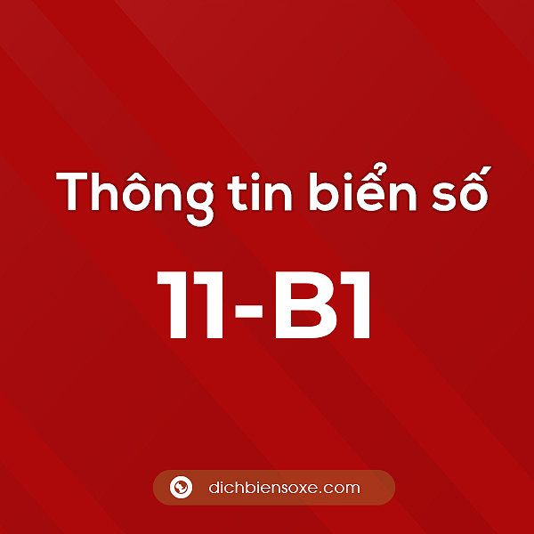 Biển số 11-B1 ở đâu? Chi tiết về biển số 11-B1