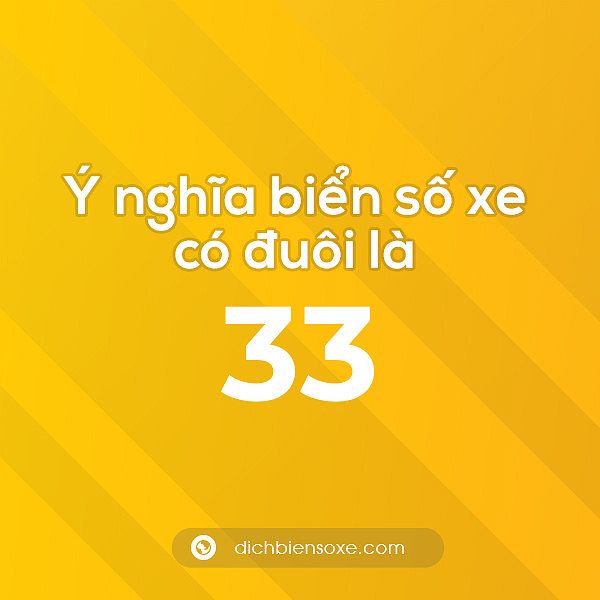 Biển số xe đuôi 33 có nghĩa là gì? Giải mã ý nghĩa số 33