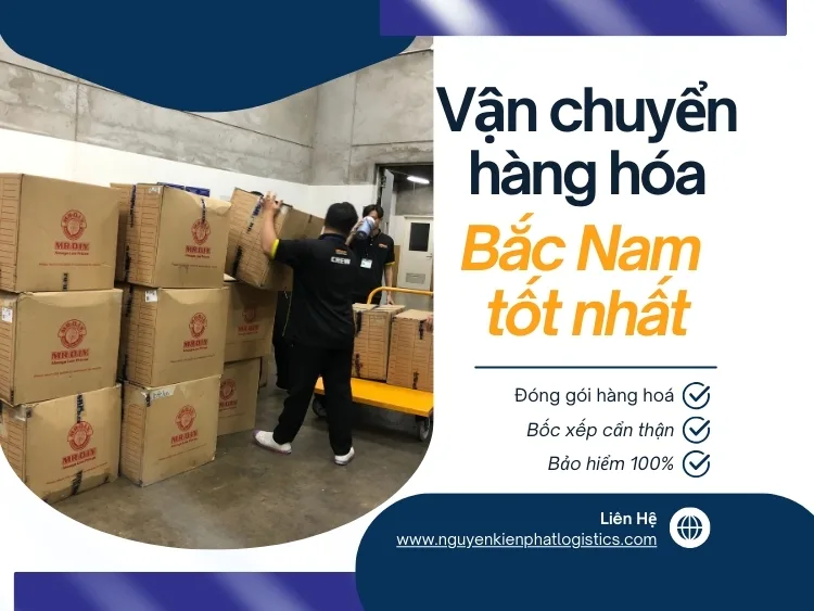 Vì sao nên chọn Vận Tải Nguyễn Kiên Phát để gửi hàng Bắc Nam?